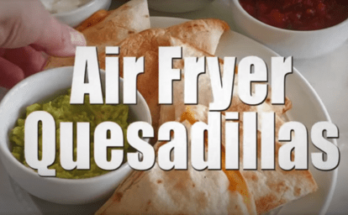air fryer quesadilla, how to prepare coock quesadilla with help of air fryer, step by step guide and video inside the article